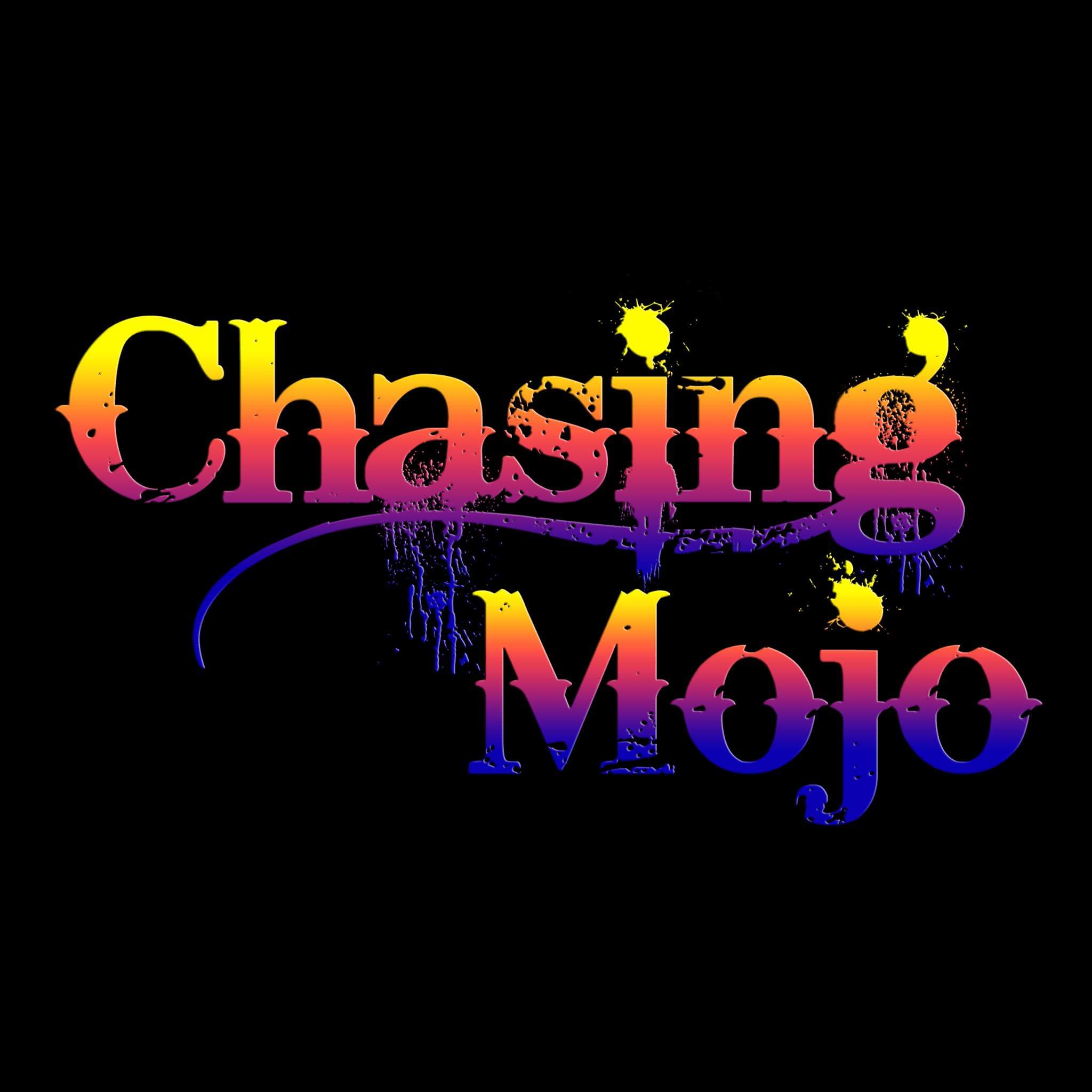 Chasing Mojo