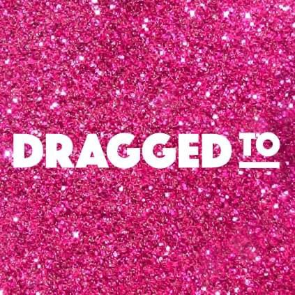 Dragged To