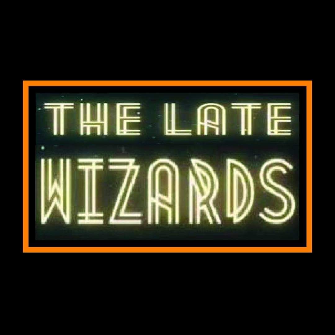 The Late Wizards
