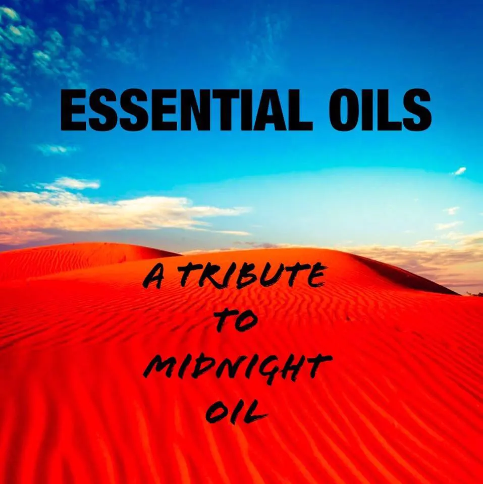 Essential Oils: A Tribute to Midnight Oil
