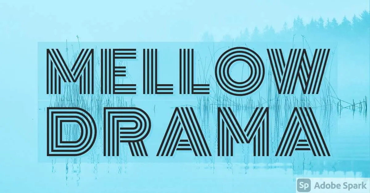 Mellow Drama