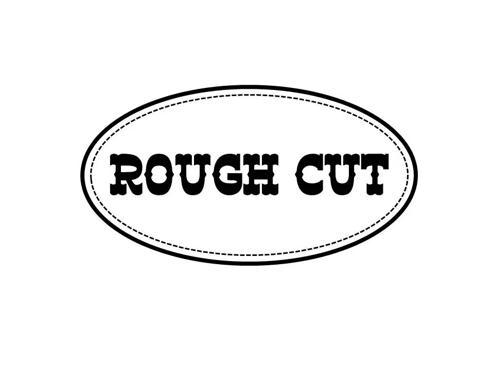 Rough Cut