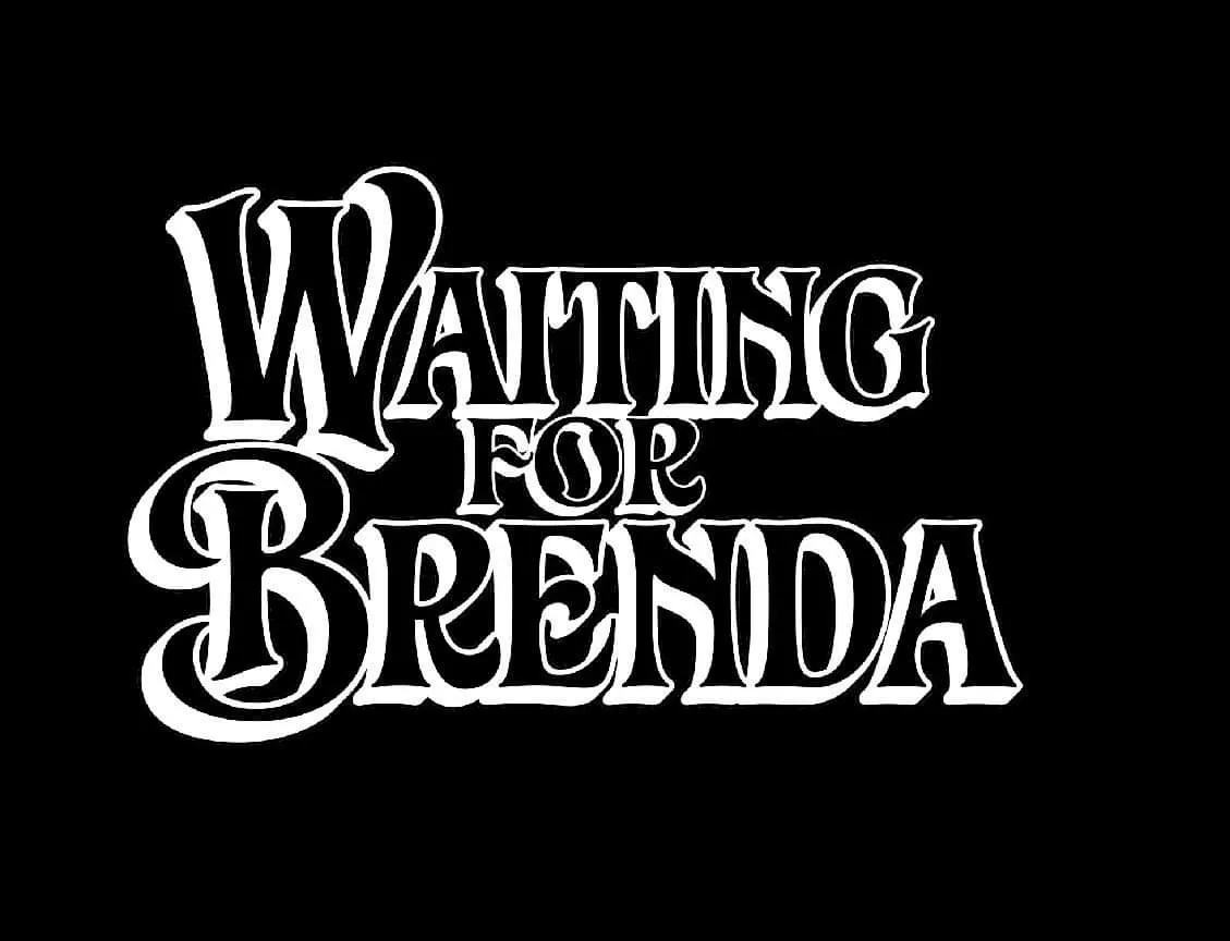 Waiting for Brenda