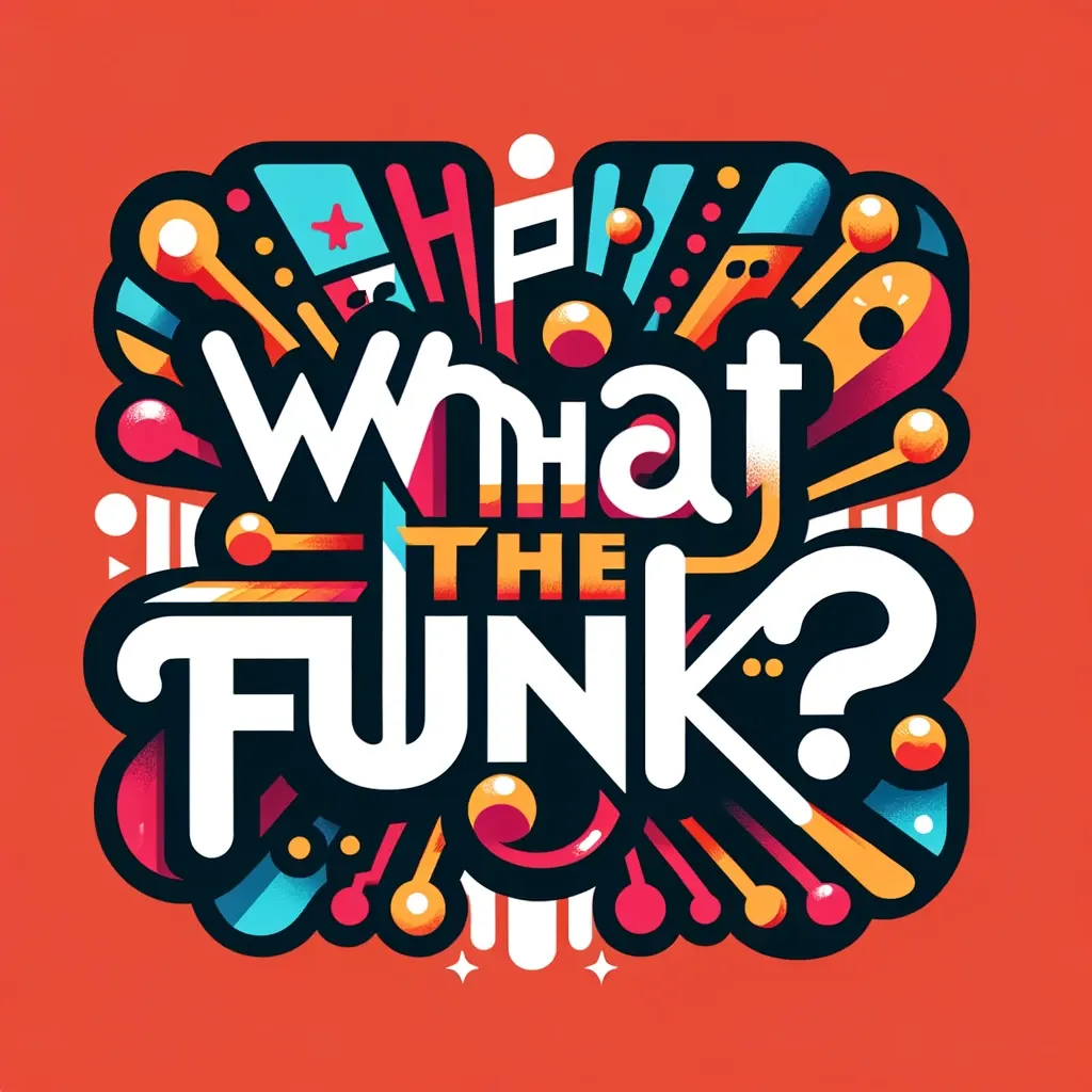What the Funk?